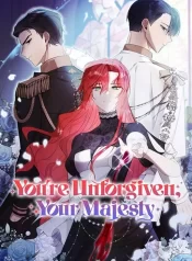 youre-unforgiven-your-majesty-1